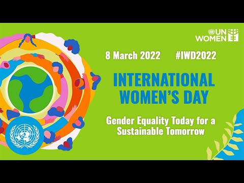 International Women's Day 2022 - Gender Equality Today for a Sustainable Tomorrow | United Nations